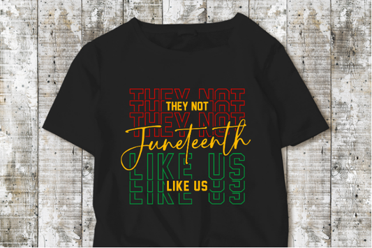 Juneteenth They Not Like Us