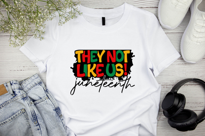 They Not Like Us Juneteenth