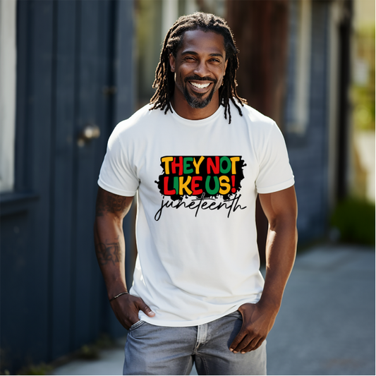 They Not Like Us Juneteenth